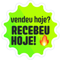 Vendeu hoje, recebeu hoje