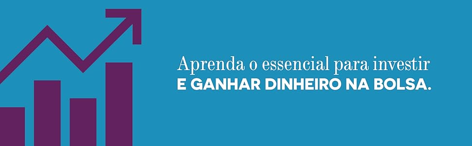 Aprenda o essencial para investir e ganhar dinheiro na bolsa.