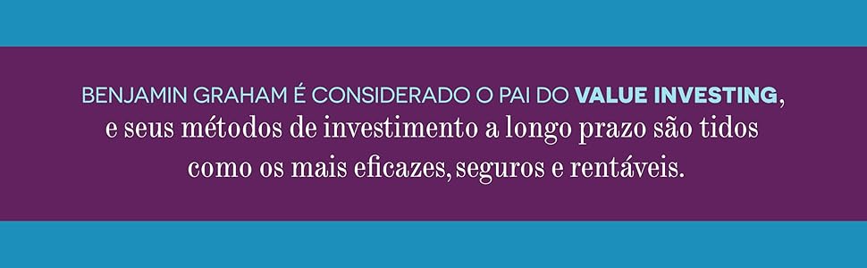 Benjamin Graham é o considerado o pai do value investing.